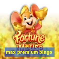 max premium bingo